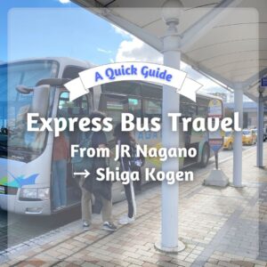 A Quick Guide: Express Bus Travel from Nagano to Shiga Kogen